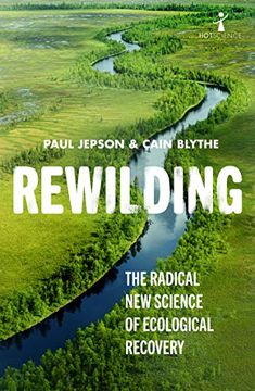 portada Rewilding: The Radical new Science of Ecological Recovery (Hot Science)