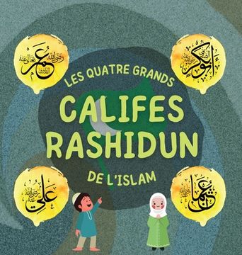 portada Califes Rashidun: Découvrez la vie des quatre Califes bienveillants et leurs réalisations exceptionnelles qui ont façonné l'âge d'or Isl (en Francés)
