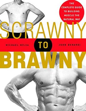 portada Scrawny to Brawny: The Complete Guide to Building Muscle the Natural way (en Inglés)