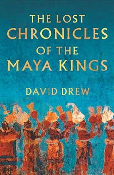 portada The Lost Chronicles of the Maya Kings (in English)