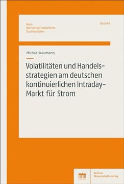 portada Volatilitäten und Handelsstrategien am Deutschen Kontinuierlichen Intraday-Markt für Strom (in German)