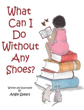 portada What Can I Do Without Any Shoes? (en Inglés)