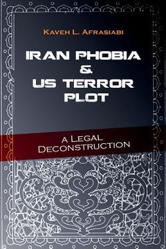 portada Iran Phobia And US Terror Plot: A Legal Deconstruction (en Inglés)