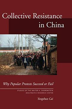 portada Collective Resistance in China: Why Popular Protests Succeed or Fail (Studies of the Walter h. Shorenstein Asia-Pacific Research Center) (en Inglés)
