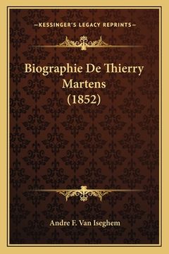 portada Biographie De Thierry Martens (1852) (en Francés)