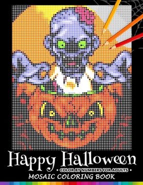 portada Happy Halloween Color by Numbers for Adults: Mosaic Coloring Book Stress Relieving Design Puzzle Quest