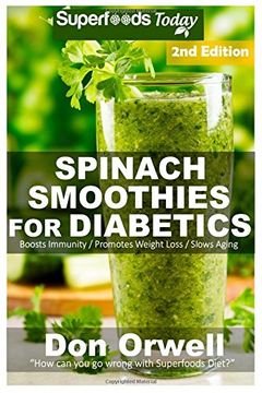 portada Spinach Smoothies for Diabetics: Over 40 Spinach Smoothies for Diabetics, Quick & Easy Gluten Free Low Cholesterol Whole Foods Blender Recipes full of ... Smoothies Natural Weight Loss Transformation)