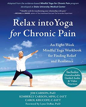 portada Relax Into Yoga for Chronic Pain: An Eight-Week Mindful Yoga Workbook for Finding Relief and Resilience (in English)