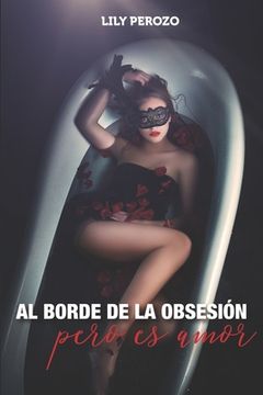 portada Al borde de la obsesión, pero es amor (in Spanish)
