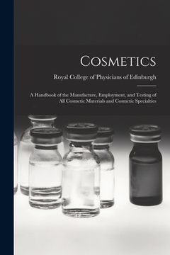portada Cosmetics: a Handbook of the Manufacture, Employment, and Testing of All Cosmetic Materials and Cosmetic Specialties (en Inglés)