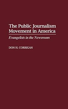 portada The Public Journalism Movement in America: Evangelists in the Newsroom (en Inglés)