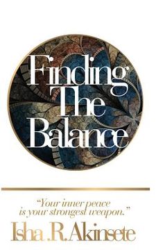 portada Finding The Balance: Your Inner Peace is Your Strongest Weapon (en Inglés)