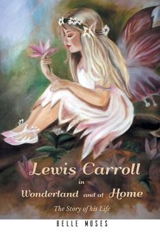 portada Lewis Carroll in Wonderland and at Home The Story of his Life (en Inglés)