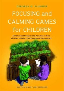 portada Focusing and Calming Games for Children: Mindfulness Strategies and Activities to Help Children to Relax, Concentrate and Take Control (en Inglés)