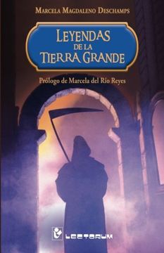 portada Leyendas de la Tierra Grande: Prologo de Marcela del rio Reyes (in Spanish)