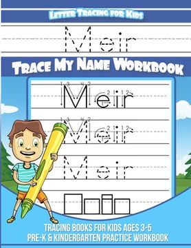 portada Meir Letter Tracing for Kids Trace my Name Workbook: Tracing Books for Kids ages 3 - 5 Pre-K & Kindergarten Practice Workbook (en Inglés)