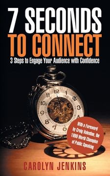 portada 7 Seconds to Connect: 3 Steps to Engage Your Audience with Confidence