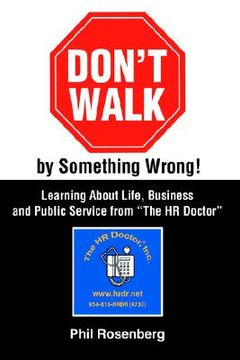 portada don't walk by something wrong!: learning about life, business and public service from "the hr doctor" (in English)