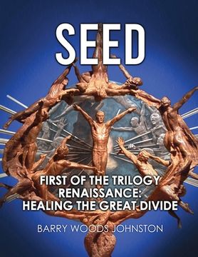 portada Seed: First of the Trilogy Renaissance: Healing the Great Divide (in English)