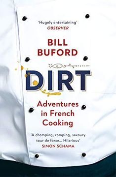 portada Dirt: Adventures in French Cooking From the Bestselling Author of Heat (en Inglés)