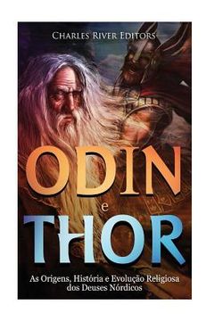 portada Odin e Thor: As Origens, História e Evolução Religiosa dos Deuses Nórdicos (in Portuguese)