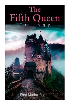 portada The Fifth Queen Trilogy: Rise and Fall of Katharine Howard: The Fifth Queen, Privy Seal & The Fifth Queen Crowned (Historical Novels) (en Inglés)