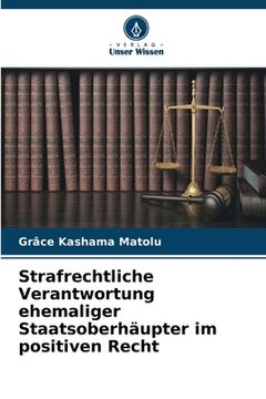 portada Strafrechtliche Verantwortung ehemaliger Staatsoberhäupter im positiven Recht (en Alemán)