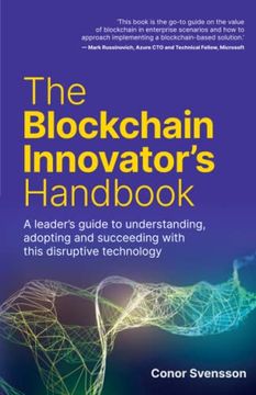 portada The Blockchain Innovator'S Handbook: A Leader’S Guide to Understanding, Adopting and Succeeding With This Disruptive Technology (en Inglés)