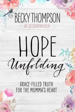 portada Hope Unfolding: Grace-Filled Truth for the Momma's Heart (en Inglés)