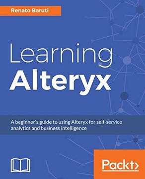 portada Learning Alteryx: A Beginner'S Guide to Using Alteryx for Self-Service Analytics and Business Intelligence (en Inglés)