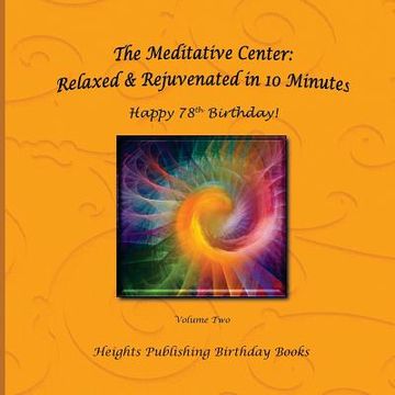 portada Happy 78th Birthday! Relaxed & Rejuvenated in 10 Minutes Volume Two: Exceptionally beautiful birthday gift, in Novelty & More, brief meditations, calm (en Inglés)
