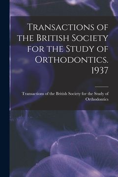 portada Transactions of the British Society for the Study of Orthodontics. 1937 (en Inglés)