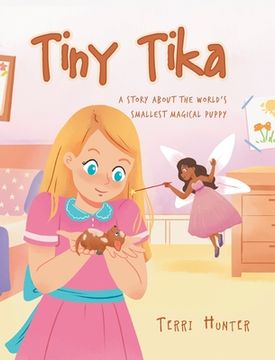 portada Tiny Tika: A Story About the World's Smallest Magical Puppy (en Inglés)