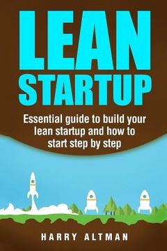 portada Lean Startup: Essential Guide to Build Your Lean Startup and How to Start Step-By-Step 