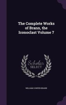 portada The Complete Works of Brann, the Iconoclast Volume 7