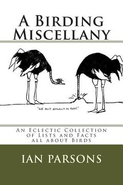 portada A Birding Miscellany: An Eclectic Collection of Lists and Facts all about Birds (en Inglés)