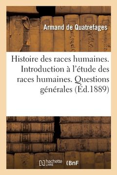 portada Histoire Générale Des Races Humaines. Introduction À l'Étude Des Races Humaines. Questions Générales (in French)