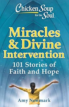 portada Chicken Soup for the Soul: Miracles & Divine Intervention: 101 Stories of Faith and Hope (en Inglés)