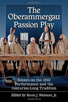 portada The Oberammergau Passion Play: Essays on the 2010 Performance and the Centuries-Long Tradition