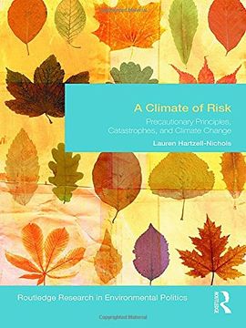 portada A Climate of Risk: Precautionary Principles, Catastrophes, and Climate Change (Environmental Politics)
