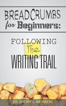 portada Breadcrumbs for Beginners: Following the Writing Trail (en Inglés)