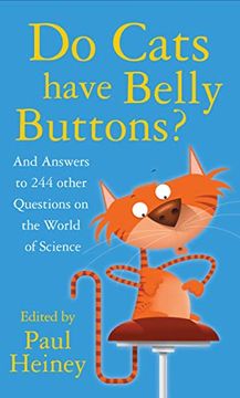 portada Do Cats Have Belly Buttons? And Answers to 249 Other Questions on the World of Science (en Inglés)