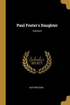 portada Paul Foster's Daughter; Volume II (in English)