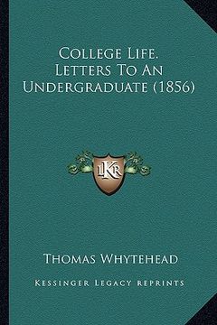 portada college life. letters to an undergraduate (1856) (en Inglés)