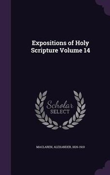 portada Expositions of Holy Scripture Volume 14 (en Inglés)