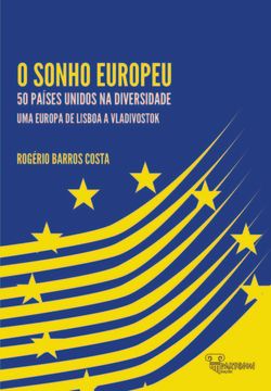 portada O Sonho Europeu: 50 Paises Unidos Na Diversidade . Uma Europa De Lisboa A Vladivoctok