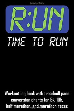 portada R: Un Time to Run: Workout log Book With Treadmill Pace Conversion Charts for 5k, 10K, Half Marathon, and Marathon Races 