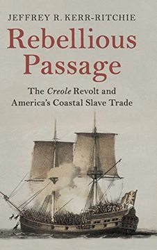 portada Rebellious Passage: The Creole Revolt and America's Coastal Slave Trade (en Inglés)