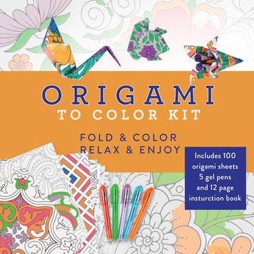 portada Origami to Color Kit: Includes 100 Origami Sheets, 5 Gel Pens, and 12 Page Instruction Book (en Inglés)