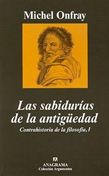 portada Las Sabidurías de la Antigüedad: Contrahistoria de la Filosofía, i (Argumentos)